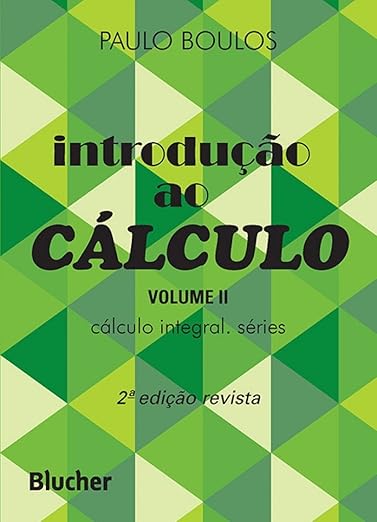Introdução ao Cálculo: Cálculo Integral, Séries