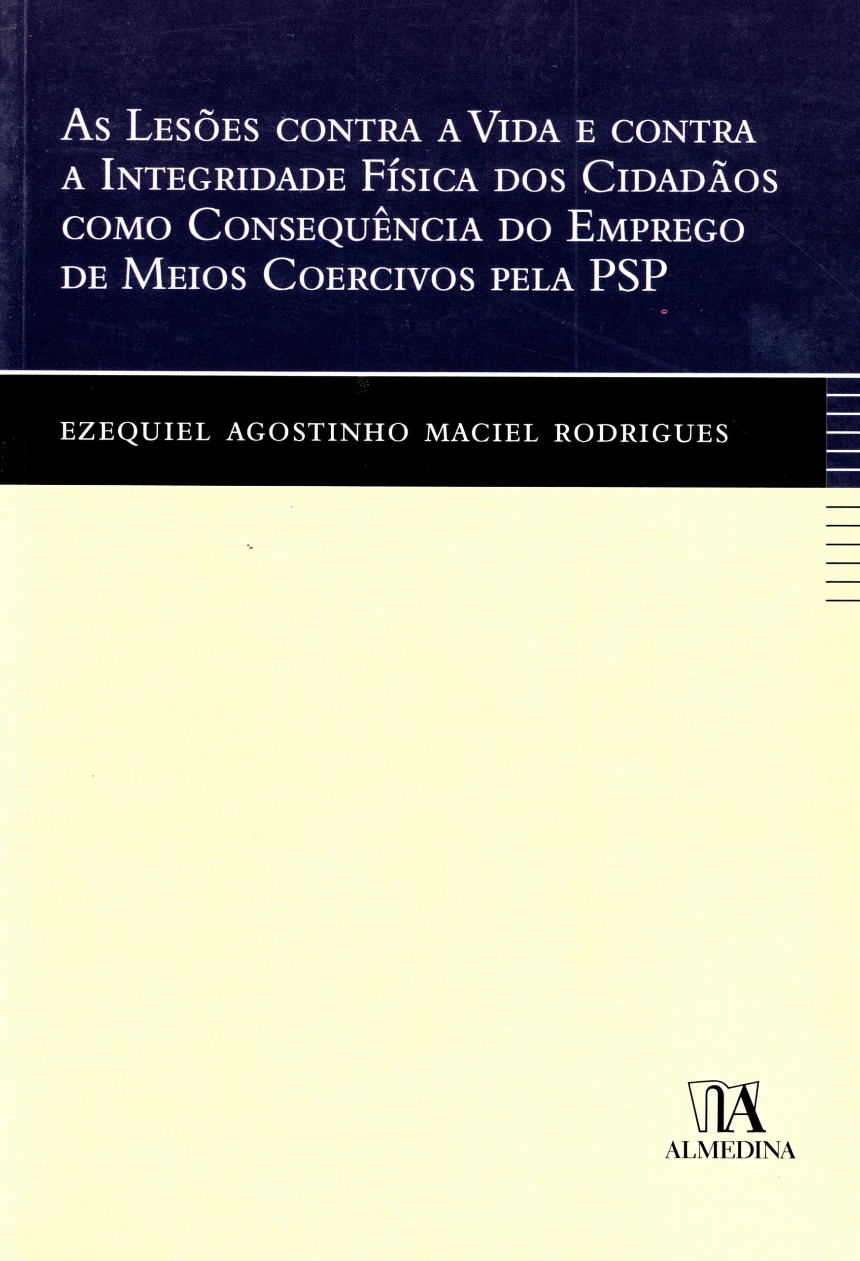 As lesões contra a vida e contra a integridade física dos cidadãos como consequência do emprego de meios coercivos pela PSP