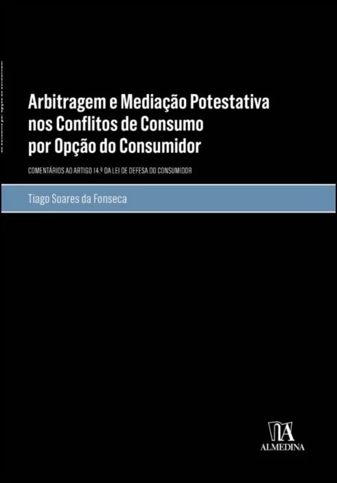 Arbitragem e mediação potestativa nos conflitos de consumo por opção do consumidor