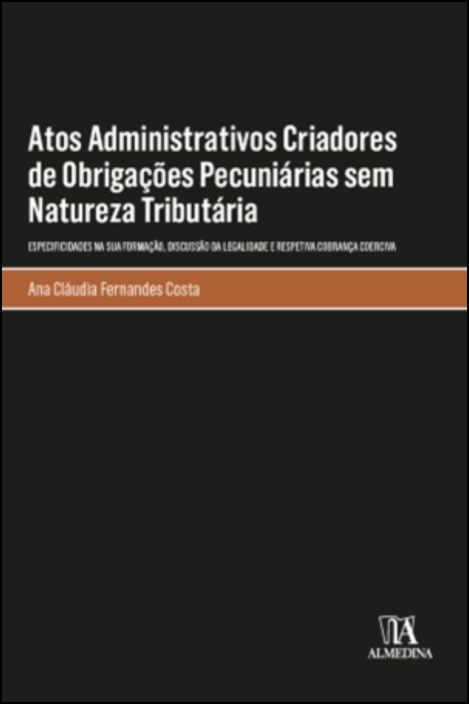 Atos administrativos criadores de obrigações pecuniárias sem natureza tributária